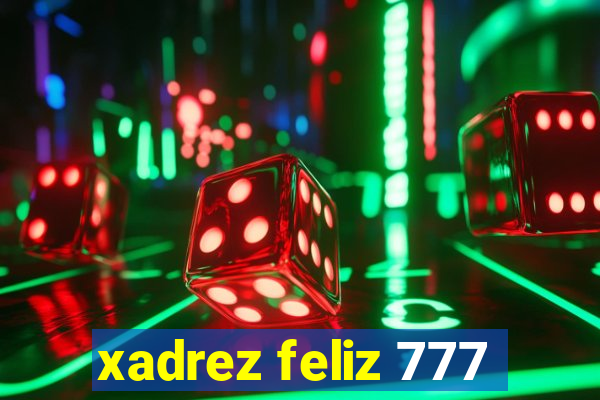 xadrez feliz 777